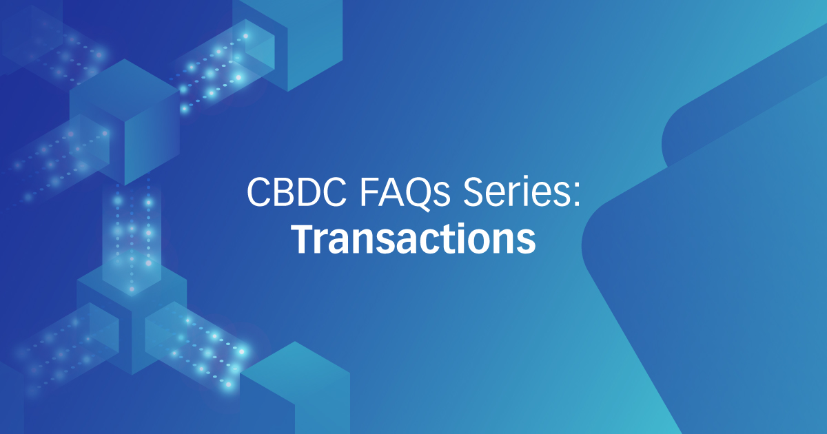 CBDC よくある質問シリーズ: トランザクションについて